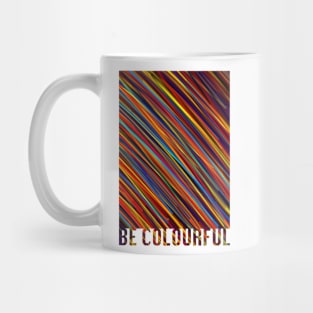 Be Colourful! Mug